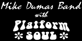 Mike Dumas Band and Platform Soul